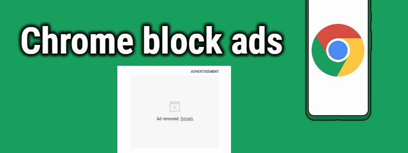 Google chrome will block ads that drain your resources
